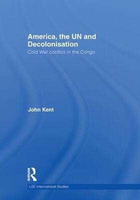 Kent |  America, the UN and Decolonisation | Buch |  Sack Fachmedien
