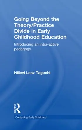 Lenz Taguchi |  Going Beyond the Theory/Practice Divide in Early Childhood Education | Buch |  Sack Fachmedien