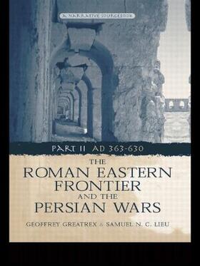 Greatrex / Lieu |  The Roman Eastern Frontier and the Persian Wars AD 363-628 | Buch |  Sack Fachmedien