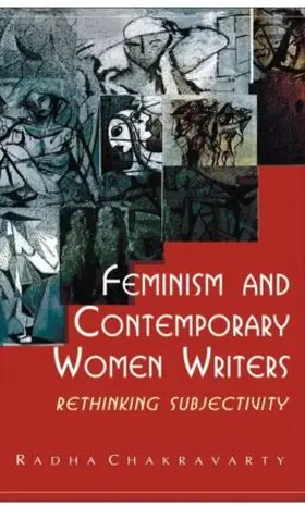 Chakravarty |  Feminism and Contemporary Women Writers | Buch |  Sack Fachmedien