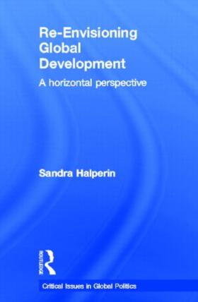 Halperin |  Re-Envisioning Global Development | Buch |  Sack Fachmedien