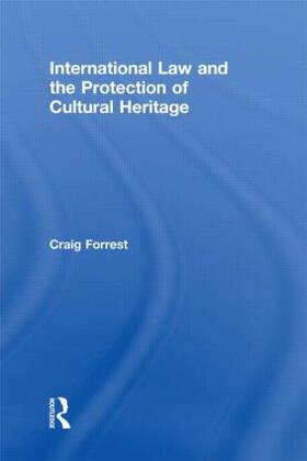 Forrest |  International Law and the Protection of Cultural Heritage | Buch |  Sack Fachmedien