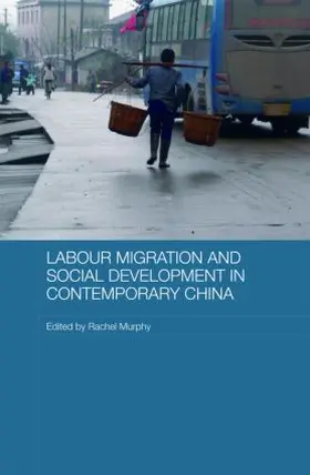 Murphy |  Labour Migration and Social Development in Contemporary China | Buch |  Sack Fachmedien