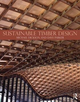 Dickson / Parker |  Sustainable Timber Design | Buch |  Sack Fachmedien