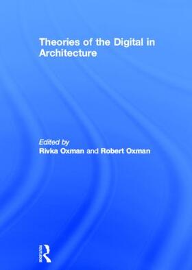 Oxman |  Theories of the Digital in Architecture | Buch |  Sack Fachmedien