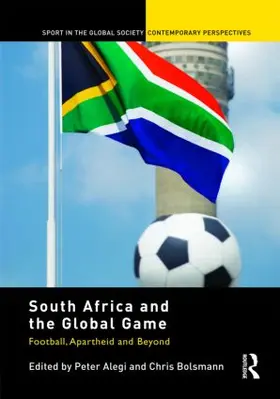 Alegi / Bolsmann |  South Africa and the Global Game | Buch |  Sack Fachmedien