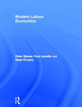 Sloane / Latreille / O'Leary |  Modern Labour Economics | Buch |  Sack Fachmedien