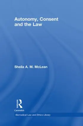 A.M. McLean |  Autonomy, Consent and the Law | Buch |  Sack Fachmedien