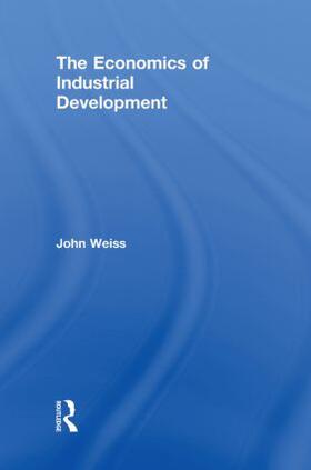 Weiss |  The Economics of Industrial Development | Buch |  Sack Fachmedien