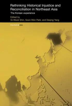 Shin / Park / Yang |  Rethinking Historical Injustice and Reconciliation in Northeast Asia | Buch |  Sack Fachmedien