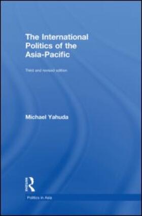 Yahuda |  The International Politics of the Asia Pacific | Buch |  Sack Fachmedien