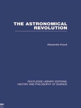 Koyre |  The Astronomical Revolution | Buch |  Sack Fachmedien