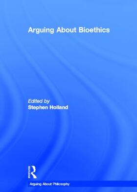 Holland |  Arguing About Bioethics | Buch |  Sack Fachmedien