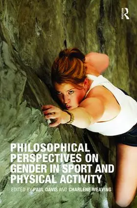 Davis / Weaving | Philosophical Perspectives on Gender in Sport and Physical Activity | Buch | 978-0-415-47662-1 | sack.de