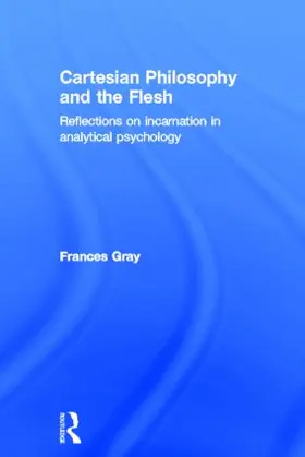 Gray |  Cartesian Philosophy and the Flesh | Buch |  Sack Fachmedien