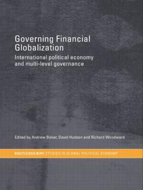 Baker / Hudson / Woodward |  Governing Financial Globalization | Buch |  Sack Fachmedien