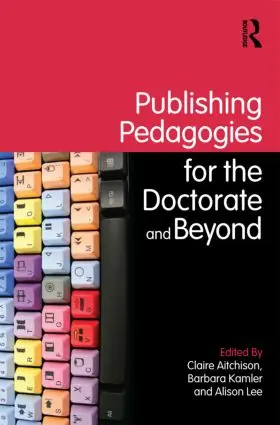 Aitchison / Kamler / Lee |  Publishing Pedagogies for the Doctorate and Beyond | Buch |  Sack Fachmedien