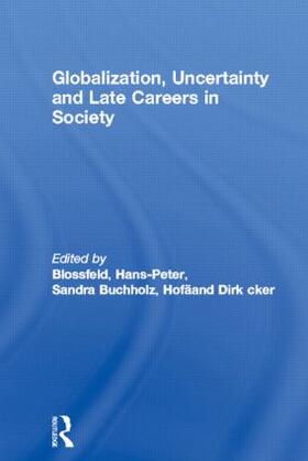 Blossfeld / Buchholz / Hofäcker |  Globalization, Uncertainty and Late Careers in Society | Buch |  Sack Fachmedien