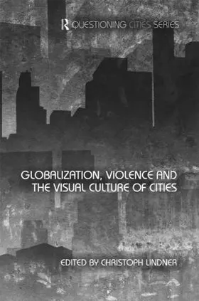 Lindner |  Globalization, Violence and the Visual Culture of Cities | Buch |  Sack Fachmedien