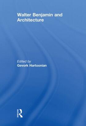 Hartoonian |  Walter Benjamin and Architecture | Buch |  Sack Fachmedien