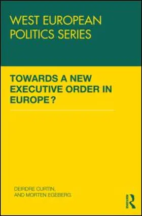 Curtin / Egeberg |  Towards A New Executive Order In Europe? | Buch |  Sack Fachmedien