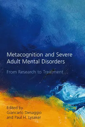 Dimaggio / Lysaker |  Metacognition and Severe Adult Mental Disorders | Buch |  Sack Fachmedien