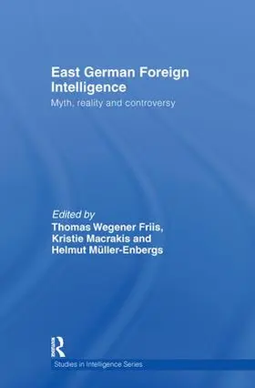 Macrakis / Friis / Müller-Enbergs |  East German Foreign Intelligence | Buch |  Sack Fachmedien