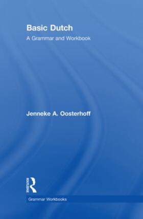 Oosterhoff |  Basic Dutch: A Grammar and Workbook | Buch |  Sack Fachmedien