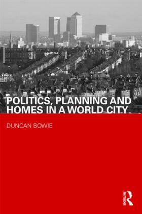 Bowie |  Politics, Planning and Homes in a World City | Buch |  Sack Fachmedien