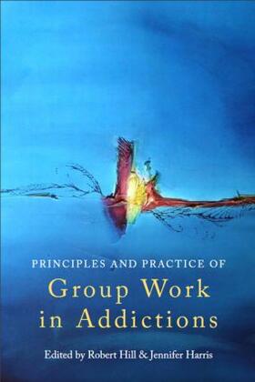 Hill / Harris |  Principles and Practice of Group Work in Addictions | Buch |  Sack Fachmedien
