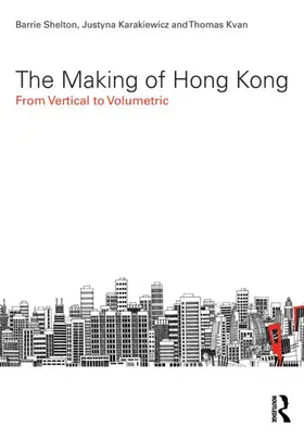 Shelton / Karakiewicz / Kvan |  The Making of Hong Kong | Buch |  Sack Fachmedien