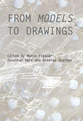 Frascari / Hale / Starkey |  From Models to Drawings | Buch |  Sack Fachmedien