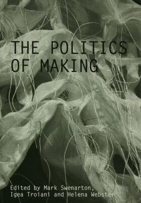 Webster / Swenarton / Troiani |  The Politics of Making | Buch |  Sack Fachmedien