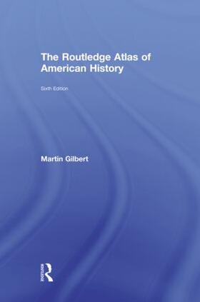 Gilbert |  The Routledge Atlas of American History | Buch |  Sack Fachmedien