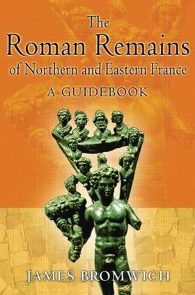 Bromwich |  The Roman Remains of Northern and Eastern France | Buch |  Sack Fachmedien