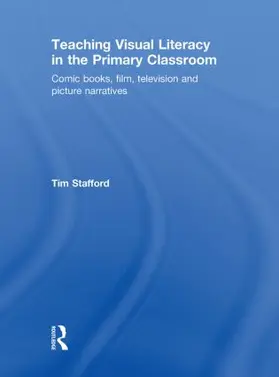 Stafford |  Teaching Visual Literacy in the Primary Classroom | Buch |  Sack Fachmedien