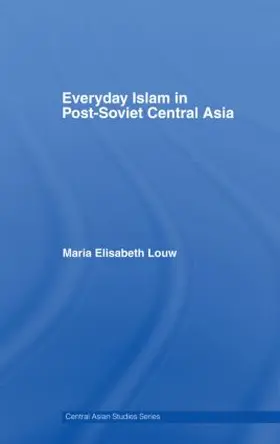 Louw |  Everyday Islam in Post-Soviet Central Asia | Buch |  Sack Fachmedien