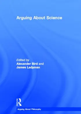 Bird / Ladyman |  Arguing About Science | Buch |  Sack Fachmedien