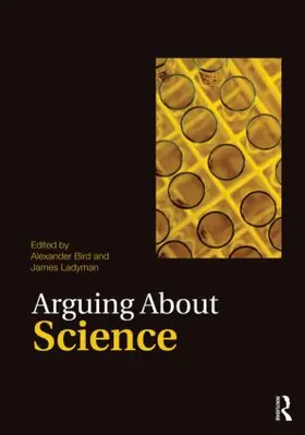 Bird / Ladyman |  Arguing About Science | Buch |  Sack Fachmedien