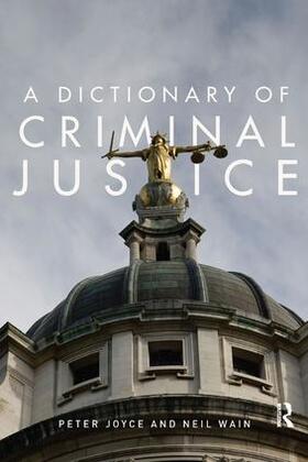 Joyce / Wain |  A Dictionary of Criminal Justice | Buch |  Sack Fachmedien