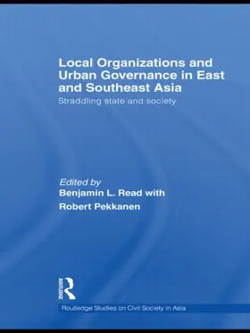 Pekkanen / Read |  Local Organizations and Urban Governance in East and Southeast Asia | Buch |  Sack Fachmedien