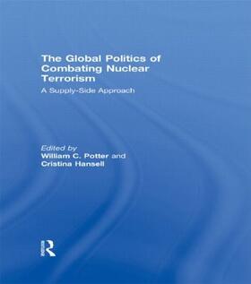 Potter / Hansell |  The Global Politics of Combating Nuclear Terrorism | Buch |  Sack Fachmedien