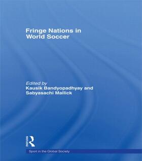 Bandyopadhyay / Mallick |  Fringe Nations in World Soccer | Buch |  Sack Fachmedien