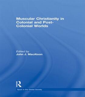 Macaloon |  Muscular Christianity and the Colonial and Post-Colonial World | Buch |  Sack Fachmedien