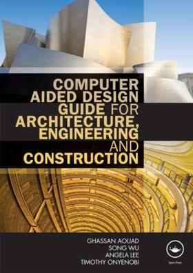 Lee / Aouad / Wu |  Computer Aided Design Guide for Architecture, Engineering and Construction | Buch |  Sack Fachmedien
