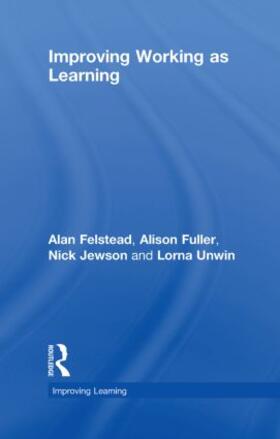 Felstead / Fuller / Jewson |  Improving Working as Learning | Buch |  Sack Fachmedien