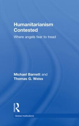 Barnett / Weiss |  Humanitarianism Contested | Buch |  Sack Fachmedien