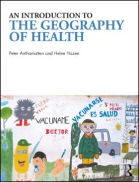 Hazen / Anthamatten |  An Introduction to the Geography of Health | Buch |  Sack Fachmedien