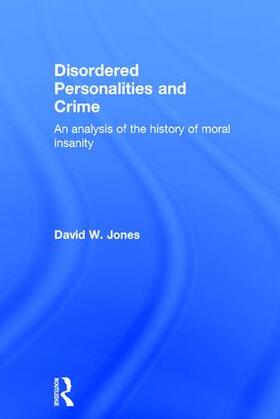 Jones |  Disordered Personalities and Crime | Buch |  Sack Fachmedien