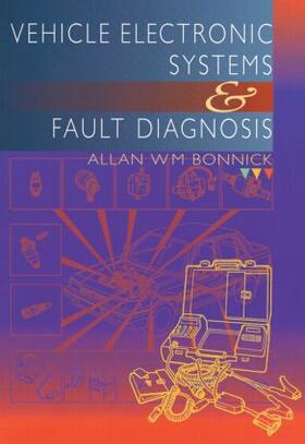 Bonnick |  Vehicle Electronic Systems and Fault Diagnosis | Buch |  Sack Fachmedien